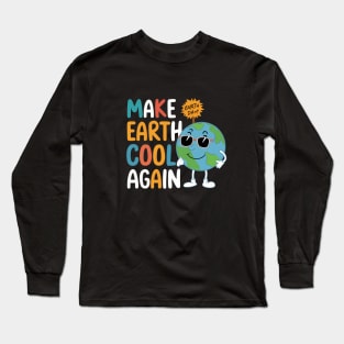 Make Earth Cool Again, Earth Day Design Long Sleeve T-Shirt